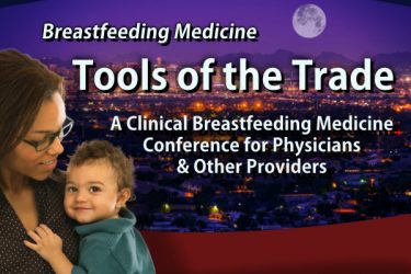 - Tools of the Trade - <br> A Clinical Breastfeeding Medicine Conference - 202109